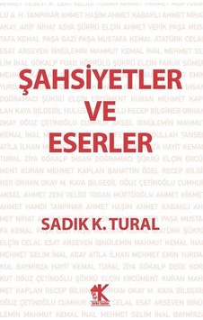 Şahsiyetler Ve Eserler / Sadık K. Tural Şahsiyetler Ve Eserler / Sadık K. Tural