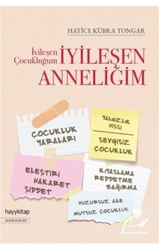 İyileşen Çocukluğum İyileşen Anneliğim / Hatice Kübra Tongar