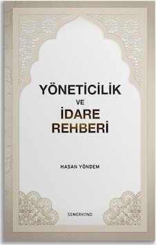 Yöneticilik ve İdare Rehberi - Hasan Yöndem - Semerkand Yayınları