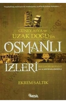 Güney Asya ve Uzak Doğu'da Osmanlı İzleri - Nesil Yayınları
