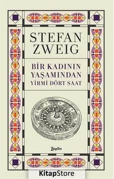 Bir Kadının Yaşamından Yirmi Dört Saat - Stefan Zweig - Zeplin Kitap Bir Kadının Yaşamından Yirmi Dört Saat - Stefan Zweig - Zeplin Kitap