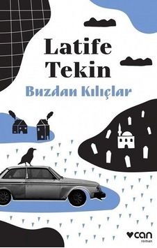 Buzdan Kılıçlar - Latife Tekin - Can Yayınları Buzdan Kılıçlar - Latife Tekin - Can Yayınları