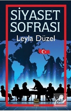 Siyaset Sofrası - Leyla Düzel - Babıali Kitaplığı Siyaset Sofrası - Leyla Düzel - Babıali Kitaplığı