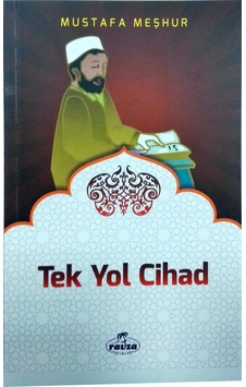 Tek Yol Cihad - Mustafa Meşhur - Ravza Yayınları Tek Yol Cihad - Mustafa Meşhur - Ravza Yayınları