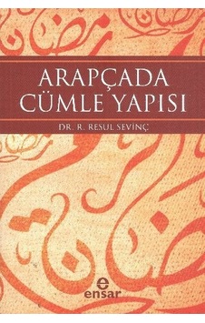 Arapçada Cümle Yapısı  - R. Resul Sevinç  - Ensar Neşriyat