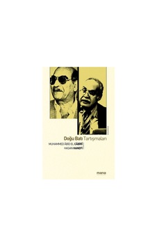 Doğu Batı Tartışmaları - Hasan Hanefi - Muhammed Abid el-Cabiri - Mana Yayınları Doğu Batı Tartışmaları - Hasan Hanefi - Muhammed Abid el-Cabiri - Mana Yayınları