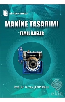 Makine Tasarımı Temel Ilkeler/Tezcan Şekercioğlu