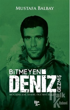 Bitmeyen Deniz Gezmiş-Mücadelesi İdamı Ölümsüzlüğü - Mustafa Balbay - Halk Kitabevi Bitmeyen Deniz Gezmiş-Mücadelesi İdamı Ölümsüzlüğü - Mustafa Balbay - Halk Kitabevi