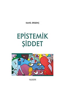 Epistemik Şiddet / Kamil Ergenç
