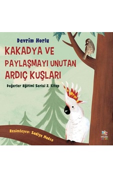 Kakadya ve Paylaşmayı Unutan Ardıç Kuşları - Devrim Horlu - İthaki Çocuk Kakadya ve Paylaşmayı Unutan Ardıç Kuşları - Devrim Horlu - İthaki Çocuk