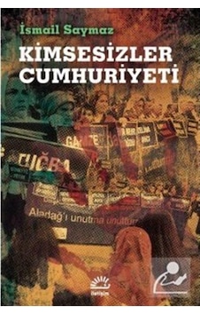 Kimsesizler Cumhuriyeti / Ismail Saymaz 9789750525131 Kimsesizler Cumhuriyeti / Ismail Saymaz 9789750525131
