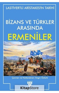 Bizans ve Türkler Arasında Ermeniler - Lastivertli Aristakes - Urzeni Yayıncılık