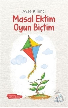 Uçan At Yayınları Masal Ektim Oyun Biçtim Uçan At Yayınları Masal Ektim Oyun Biçtim