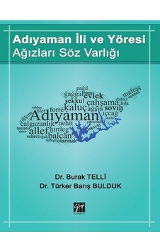 Adıyaman İli ve Yöresi Ağızları Söz Varlığı  - Burak Telli  - Gazi Kitabevi