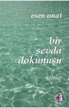 Bir Sevda Dokunuşu - Esen Onat - Efil Yayınevi Yayınları Bir Sevda Dokunuşu - Esen Onat - Efil Yayınevi Yayınları