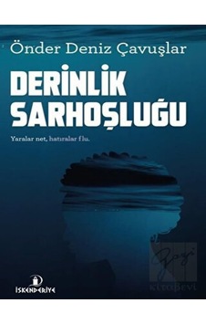 Derinlik Sarhoşluğu - Önder Deniz Çavuşlar - İskenderiye Yayınları
