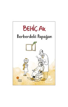 Berberdeki Papağan - Behiç Ak - Günışığı Kitaplığı Berberdeki Papağan - Behiç Ak - Günışığı Kitaplığı
