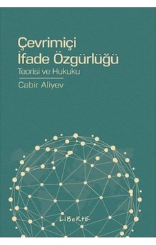 Çevrimiçi İfade Özgürlüğü Teorisi ve Hukuku - Cabir Aliyev - Liberte