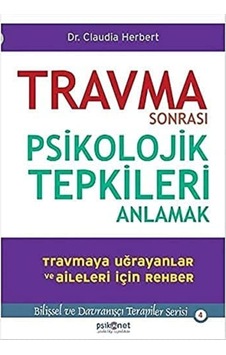 Travma Sonrası Psikolojik Tepkileri Anlamak: Bilişsel Ve Davranışçı Terapiler Serisi 4