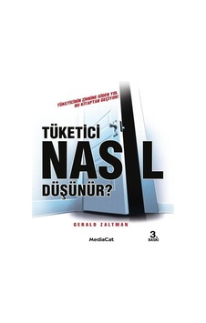 Tüketici Nasıl Düşünür? / Gerald Zaltman Tüketici Nasıl Düşünür? / Gerald Zaltman