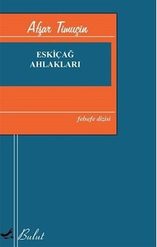 Eskiçağ Ahlakları - Afşar Timuçin - Bulut Yayınları Eskiçağ Ahlakları - Afşar Timuçin - Bulut Yayınları