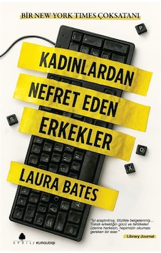 Kadınlardan Nefret Eden Erkekler / Laura Bates