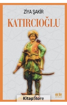 Katırcıoğlu - Ziya Şakir - Akıl Fikir Yayınları Katırcıoğlu - Ziya Şakir - Akıl Fikir Yayınları