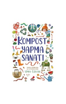 Kompost Yapma Sanatı / Bir Ayağım Doğada Serisi / Sima Özkan Kompost Yapma Sanatı / Bir Ayağım Doğada Serisi / Sima Özkan