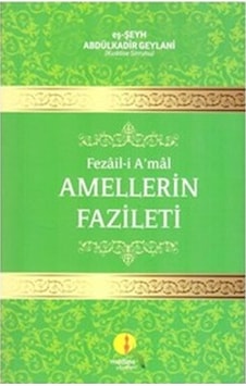 Fezail - i A'mal Amellerin Fazileti - Abdülkadir Geylani - Medine Yayıncılık Fezail - i A'mal Amellerin Fazileti - Abdülkadir Geylani - Medine Yayıncılık
