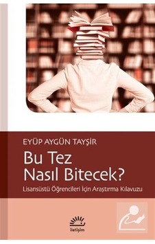 Bu Tez Nasıl Bitecek? / Eyüp Aygün Tayşir Bu Tez Nasıl Bitecek? / Eyüp Aygün Tayşir