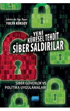 Yeni Küresel Tehdit: Siber Saldırılar-Siber Güvenlik ve Politika Uygulamaları- Nobel Akademik Yayıncılık Yeni Küresel Tehdit: Siber Saldırılar-Siber Güvenlik ve Politika Uygulamaları- Nobel Akademik Yayıncılık