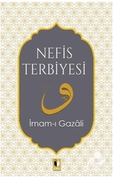 Nefis Terbiyesi - İmam-ı Gazali - Ehil Nefis Terbiyesi - İmam-ı Gazali - Ehil
