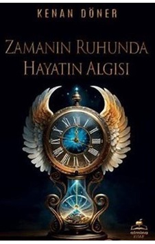 Zamanın Ruhunda Hayatın Algısı / Kenan Döner Zamanın Ruhunda Hayatın Algısı / Kenan Döner