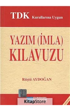 Tdk Kurallarına Uygun Yazım Imla Kılavuzu / Rüştü Aydoğan Tdk Kurallarına Uygun Yazım Imla Kılavuzu / Rüştü Aydoğan