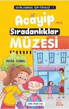 Acayip Sıradanlıklar Müzesi / Bizim Çocuklar İçin Psikoloji 2 ...