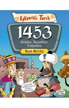 Eğlenceli Tarih - 1453 Geldim, Kuşattım, Fethettim Eğlenceli Tarih - 1453 Geldim, Kuşattım, Fethettim