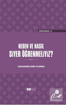 Neden ve Nasıl Siyer Öğrenmeliyiz (Ciltli) / Muhammed Emin Yıl... 9786057689870