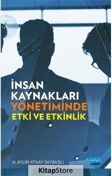 İnsan Kaynakları Yönetiminde Etki ve Etkinlik - N. Aylin Ataay Saybaşılı - Nobel Akademik Yayıncılık İnsan Kaynakları Yönetiminde Etki ve Etkinlik - N. Aylin Ataay Saybaşılı - Nobel Akademik Yayıncılık
