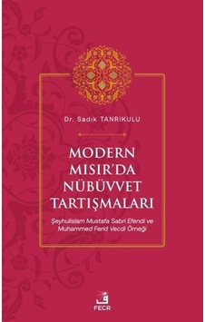 Modern Mısır'da Nübüvvet Tartışmaları - Sadık Tanrıkulu - Fecr Yayınları Modern Mısır'da Nübüvvet Tartışmaları - Sadık Tanrıkulu - Fecr Yayınları
