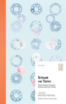 İktisat ve Tanrı - Erken Modern İktisadi Düşüncede İlahi Takdir - Joost Hengstmengel - Ketebe İktisat ve Tanrı - Erken Modern İktisadi Düşüncede İlahi Takdir - Joost Hengstmengel - Ketebe