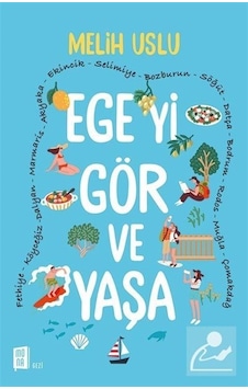 Ege'yi Gör ve Yaşa - Melih Uslu - Mona