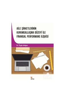 Aile Şirketlerinin Kurumsallaşma Düzeyi İle Finansal Performans İlişkisi - Özgür Atılgan - Kriter Aile Şirketlerinin Kurumsallaşma Düzeyi İle Finansal Performans İlişkisi - Özgür Atılgan - Kriter