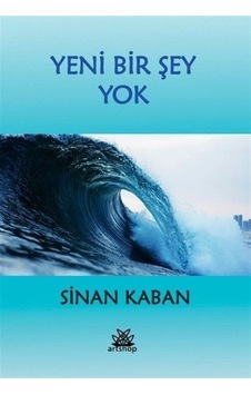 Yeni Bir Şey Yok - Sinan Kaban - Artshop Yayıncılık Yeni Bir Şey Yok - Sinan Kaban - Artshop Yayıncılık