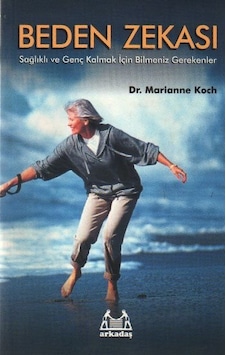 Beden Zekası - Dr.Marianne Koch - Arkadaş Yayıncılık Beden Zekası - Dr.Marianne Koch - Arkadaş Yayıncılık