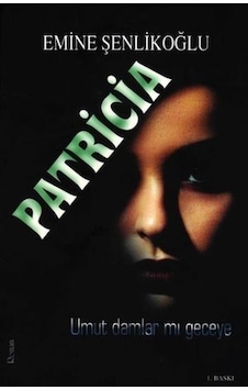 Patricia - Umut Damlar mı Geceye - Emine Şenlikoğlu - Mektup Yayınları Patricia - Umut Damlar mı Geceye - Emine Şenlikoğlu - Mektup Yayınları