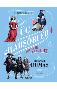 Üç Silahşörler 4 - Louise De La Valliere - Alexandre Dumas - Alfa Yayıncılık Üç Silahşörler 4 - Louise De La Valliere - Alexandre Dumas - Alfa Yayıncılık