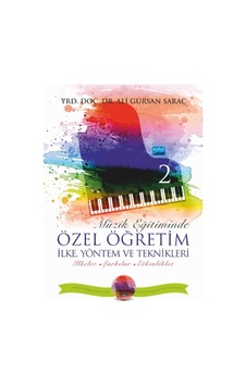 Müzik Eğitiminde Özel Öğretim İlke Yöntem ve Teknikleri 2 - Ali Gürsan Saraç - Nobel Akademik Yayıncılık