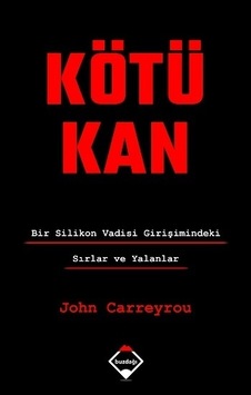 Kötü Kan - Bir Silikon Vadisi Girişimindeki Sırlar ve Yalanlar - John Carreyrou - Buzdağı Yayınevi Kötü Kan - Bir Silikon Vadisi Girişimindeki Sırlar ve Yalanlar - John Carreyrou - Buzdağı Yayınevi