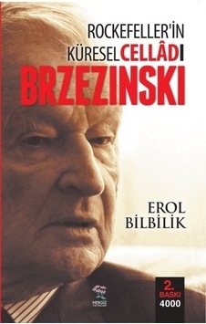 Brzezinski-Rockefeller'in Küresel Celladı - Erol Bilbilik - Nergiz Yayınları