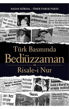 Türk Basınında Bediüzzaman ve Risal - Ömer Faruk Paksu - Hasan Köksal - Nesil Yayınları Türk Basınında Bediüzzaman ve Risal - Ömer Faruk Paksu - Hasan Köksal - Nesil Yayınları
